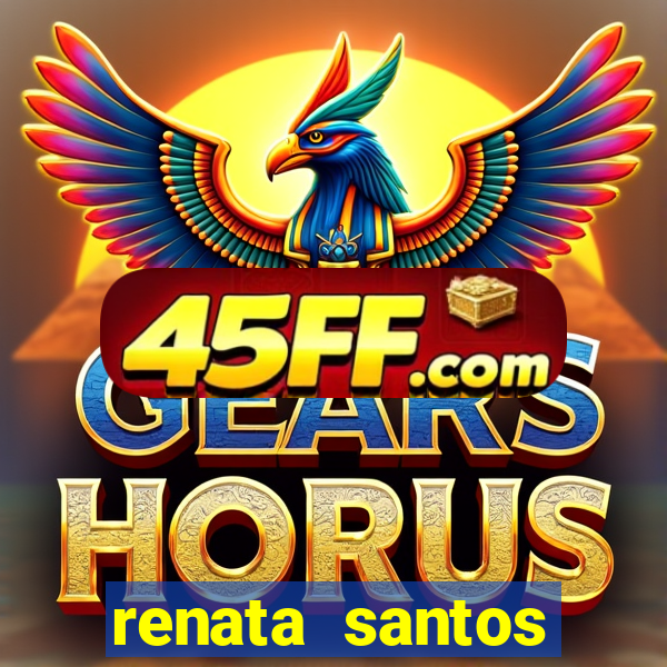 renata santos youtuber nua